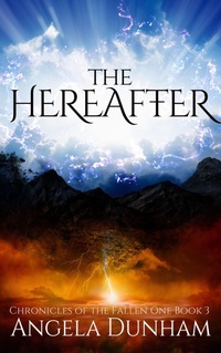 Enlarge image Cover: The Hereafter (Chronicles of The Fallen One, #3) - Angela Dunham