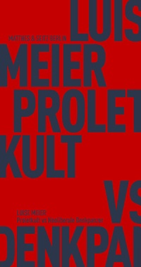 Abbildung von: Proletkult vs Neoliberale Denkpanzer - Matthes & Seitz Berlin