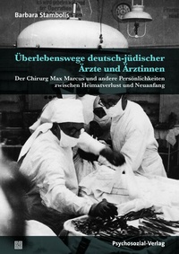 Abbildung von: Überlebenswege deutsch-jüdischer Ärzte und Ärztinnen - Psychosozial-Verlag