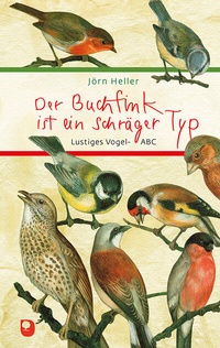 Abbildung von: Der Buchfink ist ein schräger Typ - Verlag am Eschbach