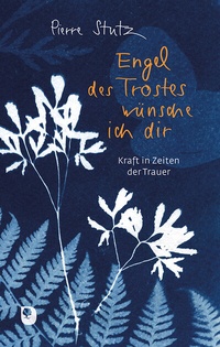 Abbildung von: Engel des Trostes wünsche ich dir - Verlag am Eschbach