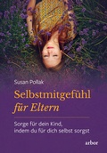 Cover: Selbstmitgef&uuml;hl f&uuml;r Eltern - Arbor
