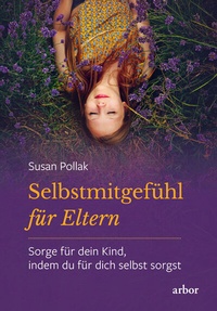 Enlarge image Cover: Selbstmitgefühl für Eltern - Arbor