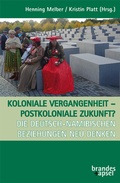 Cover: Koloniale Vergangenheit - postkoloniale Zukunft? - Brandes & Apsel