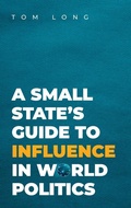 Cover: A Small State's Guide to Influence in World Politics - Oxford University Press Inc