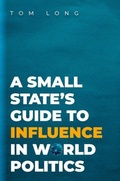 Cover: A Small State's Guide to Influence in World Politics - Oxford University Press Inc
