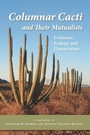 Cover: Columnar Cacti and Their Mutualists - University of Arizona Press