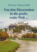 Cover: Von den Meyerschen in die gro&szlig;e, weite Welt ... - Engelsdorfer Verlag