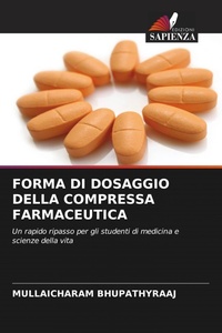 Enlarge image Cover: FORMA DI DOSAGGIO DELLA COMPRESSA FARMACEUTICA - Edizioni Sapienza