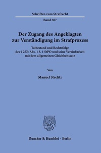 Abbildung von: Der Zugang des Angeklagten zur Verständigung im Strafprozess. - Duncker & Humblot