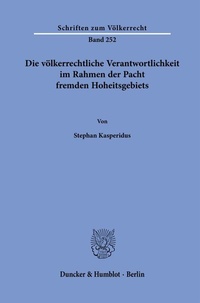 Abbildung von: Die völkerrechtliche Verantwortlichkeit im Rahmen der Pacht fremden Hoheitsgebiets. - Duncker & Humblot