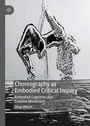 Cover: Choreography as Embodied Critical Inquiry - Palgrave Macmillan