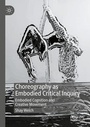 Cover: Choreography as Embodied Critical Inquiry - Palgrave Macmillan