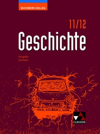Abbildung von: Buchners Kolleg Geschichte - Neue Ausgabe Sachsen / Buchners Kolleg Geschichte Sachsen 11/12 - neu - Buchner, C.C.