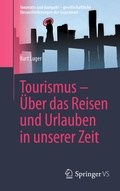 Cover: Tourismus - &Uuml;ber das Reisen und Urlauben in unserer Zeit - Springer VS