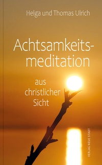 Abbildung von: Achtsamkeitsmeditation aus christlicher Sicht - Neue Stadt
