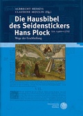 Cover: Die Hausbibel des Seidenstickers Hans Plock (ca. 1490-1570) - Universit&auml;tsverlag Winter