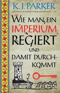 Cover: Wie man ein Imperium regiert und damit durchkommt - Panini Verlags GmbH