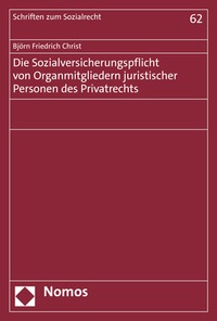Abbildung von: Die Sozialversicherungspflicht von Organmitgliedern juristischer Personen des Privatrechts - Nomos