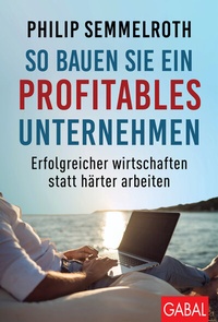 Abbildung von: So bauen Sie ein profitables Unternehmen - GABAL