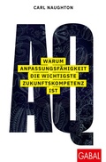 Cover: AQ: Warum Anpassungsf&auml;higkeit die wichtigste Zukunftskompetenz ist - GABAL