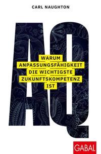 Abbildung von: AQ: Warum Anpassungsfähigkeit die wichtigste Zukunftskompetenz ist - GABAL