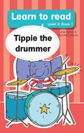 Cover: Learn to read (Level 3 Book 1): Tippie the drummer - LAPA Publishers