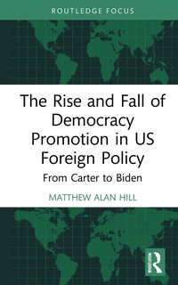 Abbildung von: The Rise and Fall of Democracy Promotion in US Foreign Policy - Routledge