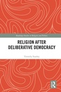 Cover: Religion after Deliberative Democracy - Routledge