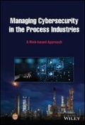 Cover: Managing Cybersecurity in the Process Industries - A Risk-based Approach - Wiley