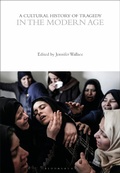 Cover: A Cultural History of Tragedy in the Modern Age - Bloomsbury Academic
