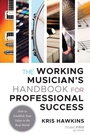Cover: The Working Musician's Handbook for Professional Success - Rowman & Littlefield Publishers