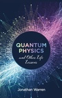 Cover: Quantum Physics and Other Life Lessons - Resource Publications (CA)