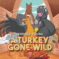 Cover: A Turkey Gone Wild - Author Reputation Press, LLC