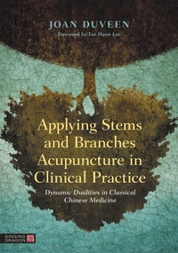 Abbildung von: Applying Stems and Branches Acupuncture in Clinical Practice - Singing Dragon