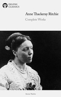 Cover: Delphi Complete Works of Anne Thackeray Ritchie (Illustrated) - Delphi Publishing Ltd