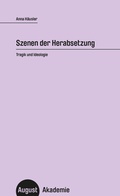 Cover: Szenen der Herabsetzung - August Verlag
