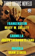 Cover: Three Gothic Novels:  Frankenstein, Carmilla, Dracula - Strelbytskyy Multimedia Publishing