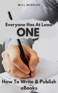 Enlarge image Cover: Everyone Has At Least One: How To Write & Publish eBooks (How-To Practical Guides, #1) - How-To Practical Guides