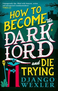 Abbildung von: How to Become the Dark Lord and Die Trying - Orbit