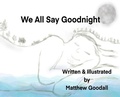Cover: We All Say Goodnight - Matthew Goodall
