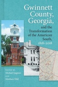Cover: Gwinnett County, Georgia, and the Transformation of the American South, 1818-2018 - University of Georgia Press