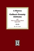 Cover: A History of Colbert County, Alabama and some of its pioneer citizens before 1875 - Southern Historical Press
