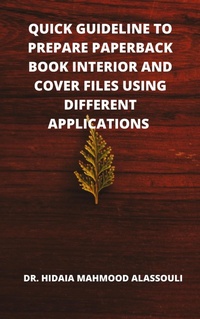 Abbildung von: Quick Guideline to Prepare Paperback Book Interior and Cover Files Using Different Applications - Lulu.com