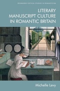 Cover: Literary Manuscript Culture in Romantic Britain - Edinburgh University Press