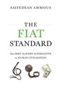 Cover: The Fiat Standard: Debt Slavery Alternative to Human Civilization - Scribe Media