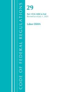 Abbildung von: Code of Federal Regulations, Title 29 Labor/OSHA 1910.1000-End, Revised as of July 1, 2021 - Bernan Press