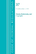 Cover: Code of Federal Regulations, Title 37 Patents, Trademarks and Copyrights, Revised as of July 1, 2021 - Bernan Press
