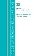 Cover: Code of Federal Regulations, Title 38 Pensions, Bonuses and Veterans' Relief 0-17, Revised as of July 1, 2021 - Bernan Press