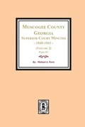 Cover: Muscogee County, Georgia Superior Court Minutes, 1840-1841. (Volume 2) part #1 - Southern Historical Press